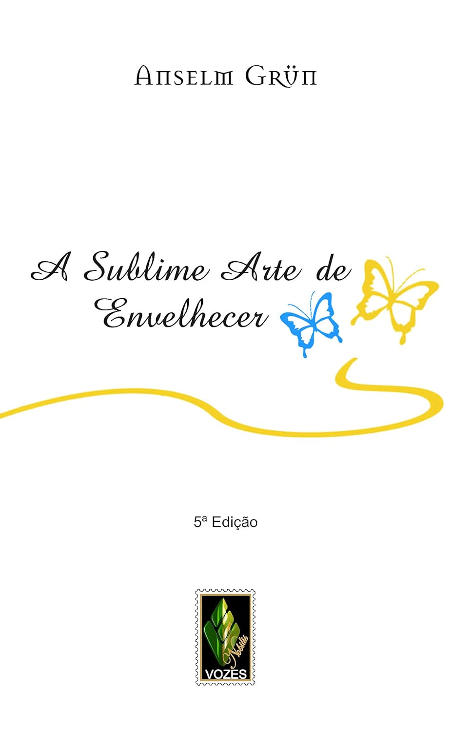 Livro A sublime arte de envelhecer do autor Anselm Gr&uuml;n