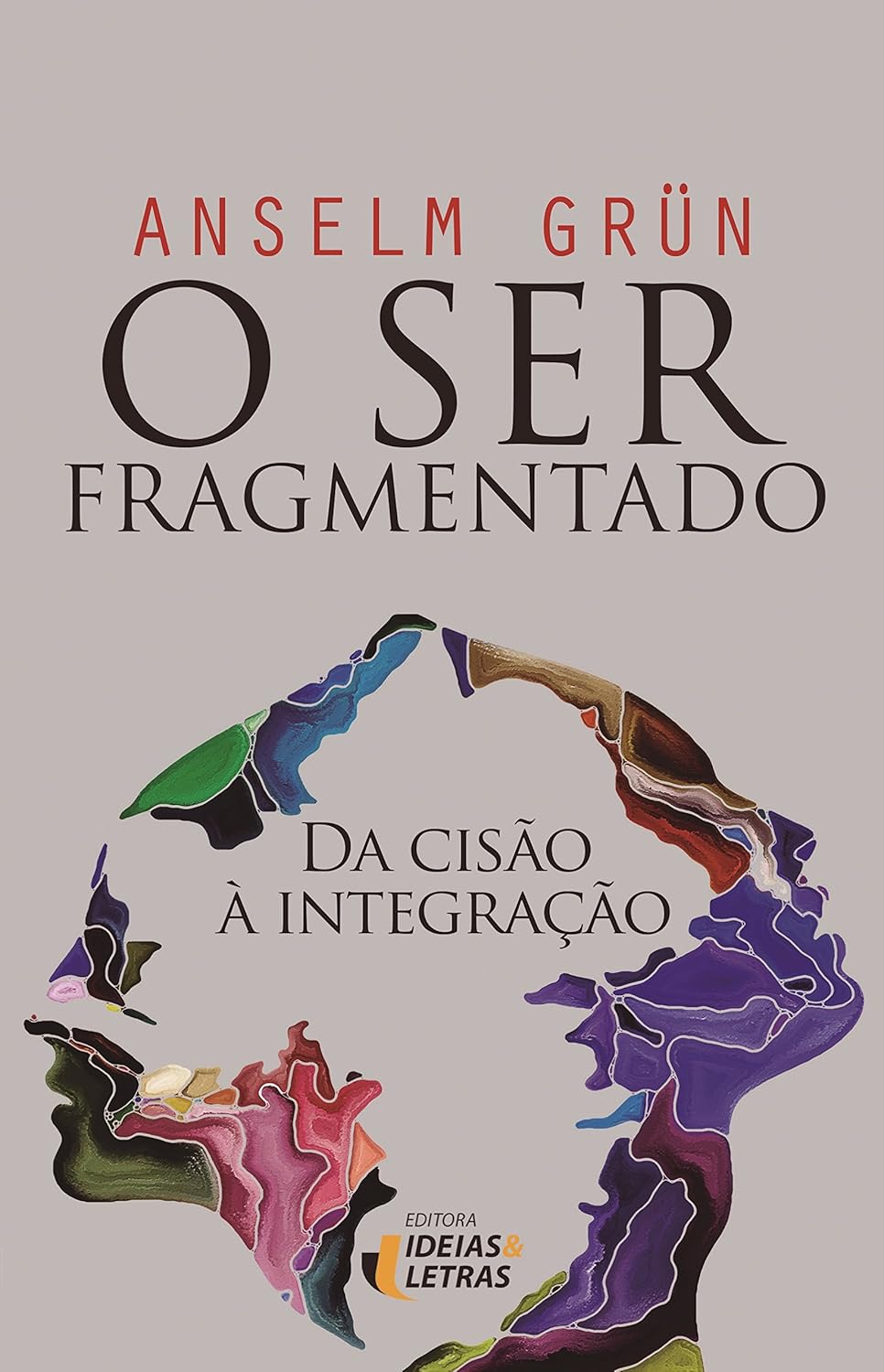 Livro O ser Fragmentado: da Cis&atilde;o &agrave; Integra&ccedil;&atilde;o do autor Anselm Gr&uuml;n
